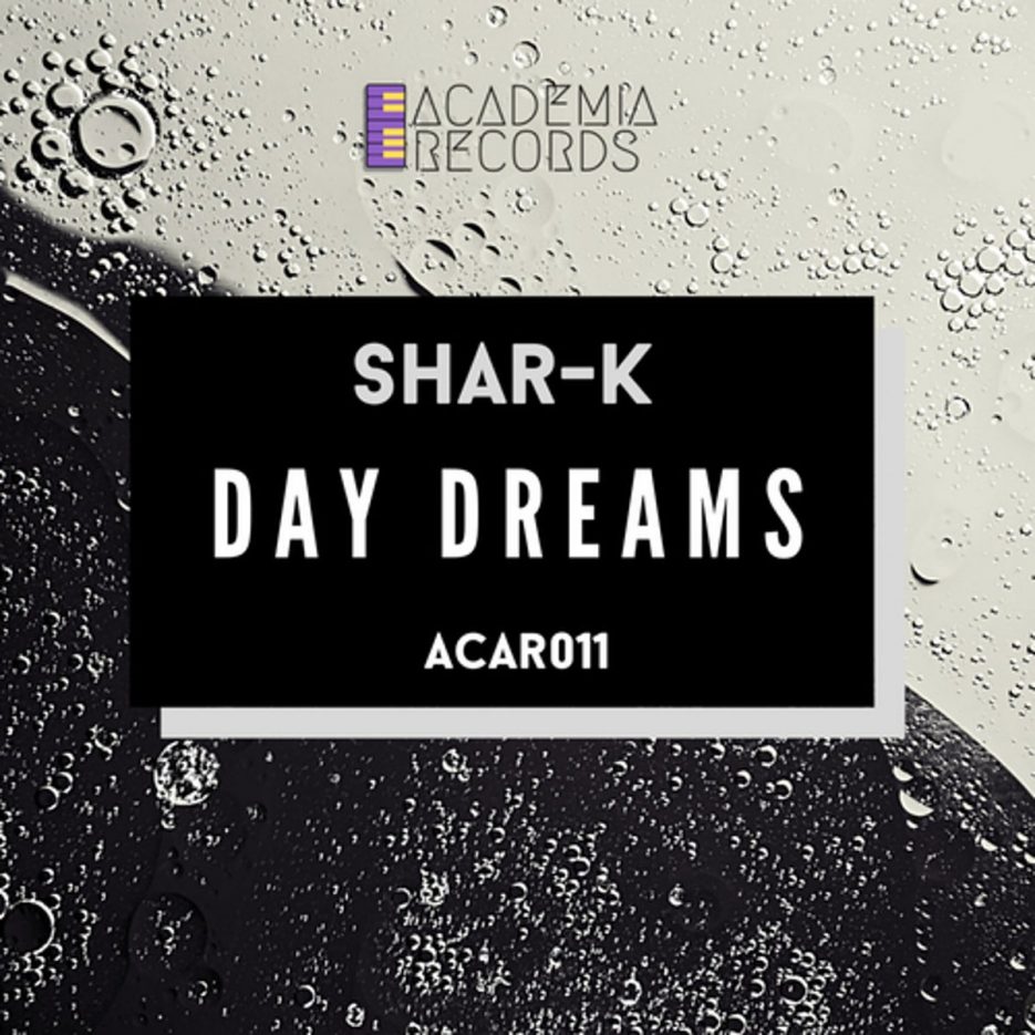 Shar-K - Day Dreams EP [Academia Records]