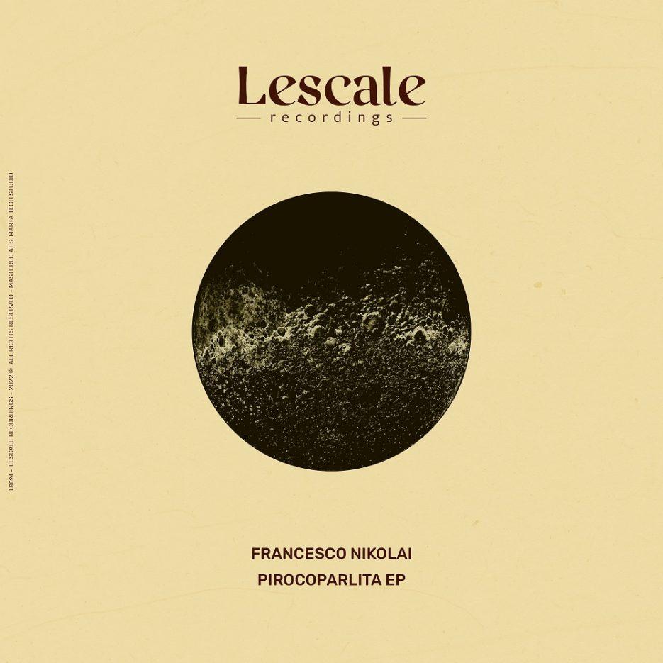 Francesco Nikolai - Pirocoparlita EP [Lescale Recordings]