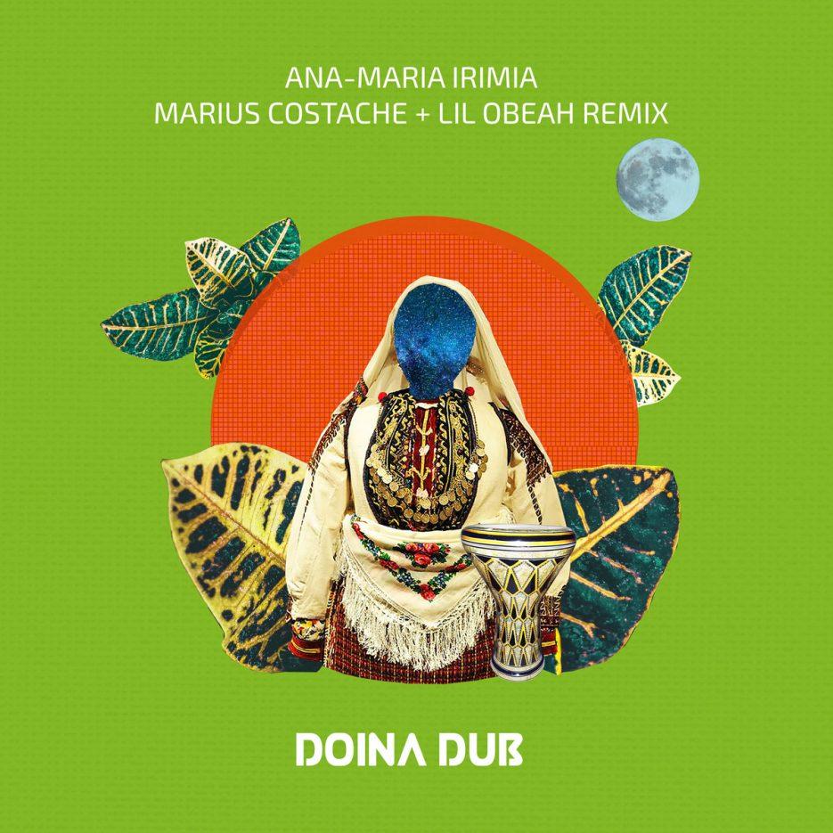 Ana-Maria Irimia - Doina Dub (Lil Obeah & Marius Costache Remix)