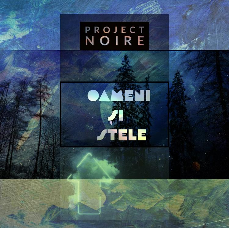 Project Noire - Oameni și Stele