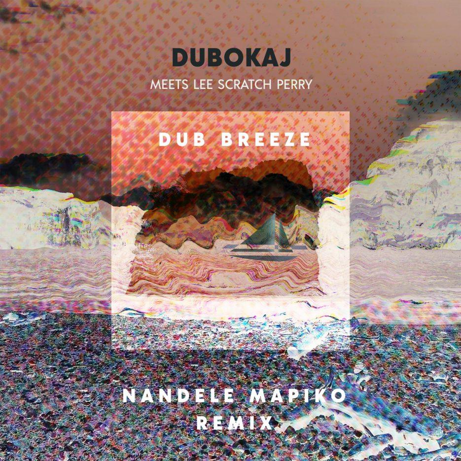Dubokaj & Lee Scratch Perry - Dub Breeze (Nandele Mapiko Remix)