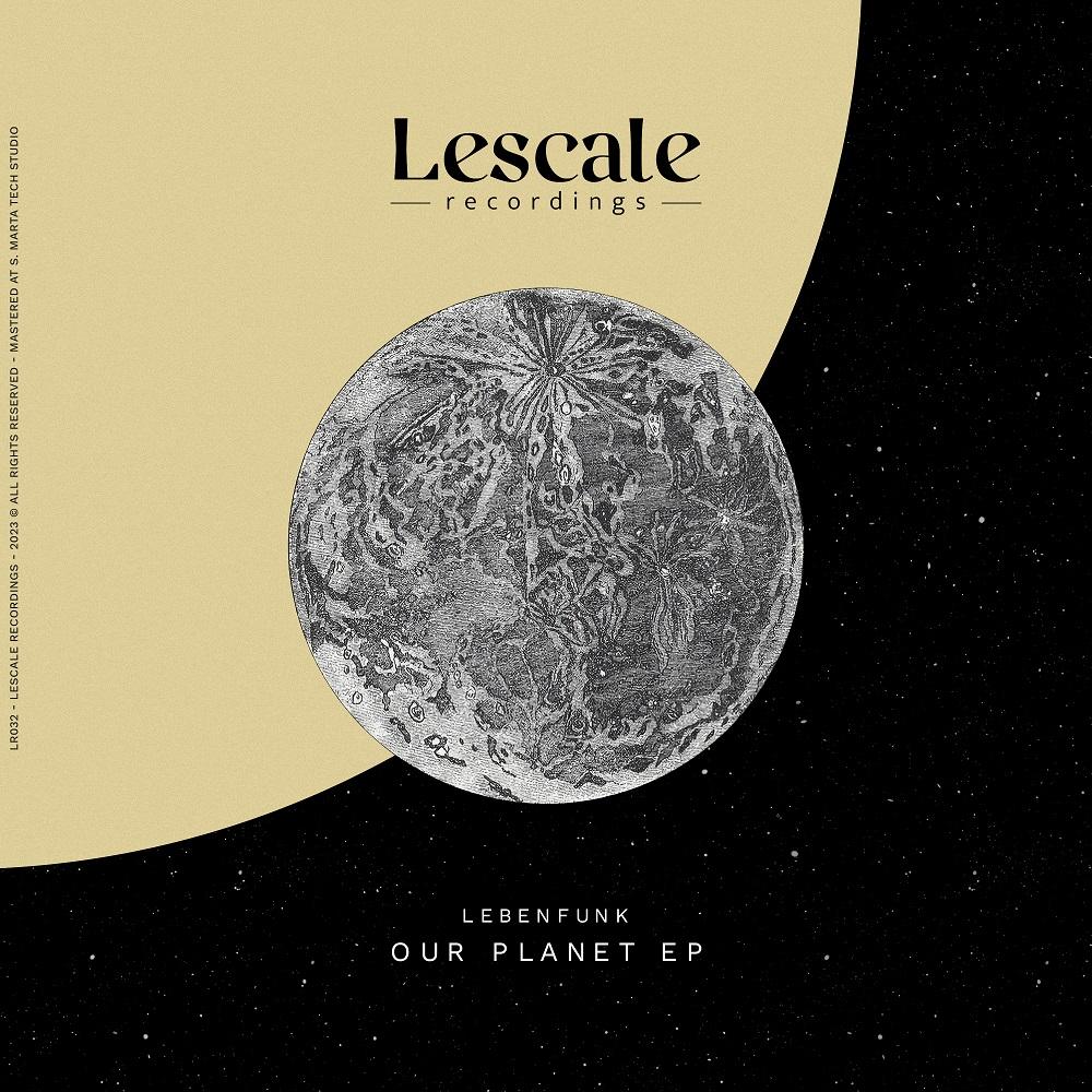 Lebenfunk - Our Planet EP [Lescale Recordings]