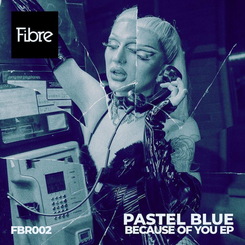 Pastel Blue – Because Of You (Easy To Love) [Fibre Records]